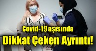 Covid-19 aşısında  Dikkat Çeken Ayrıntı!
